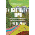 Enlightenment Town: Finding Spiritual Awakening in a Most Improbable Place