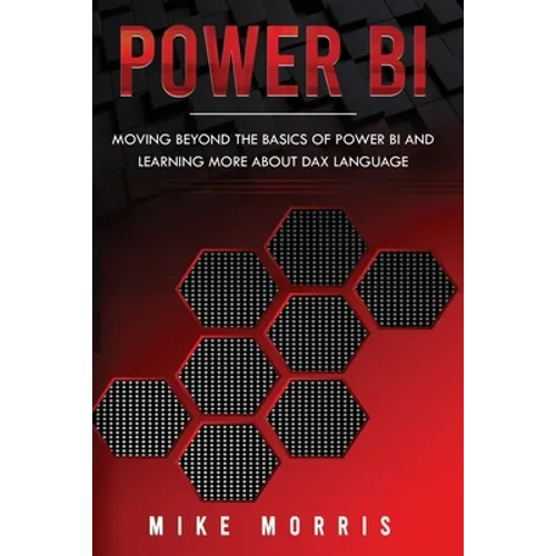Power BI: Moving Beyond the Basics of Power BI and Learning about DAX Language