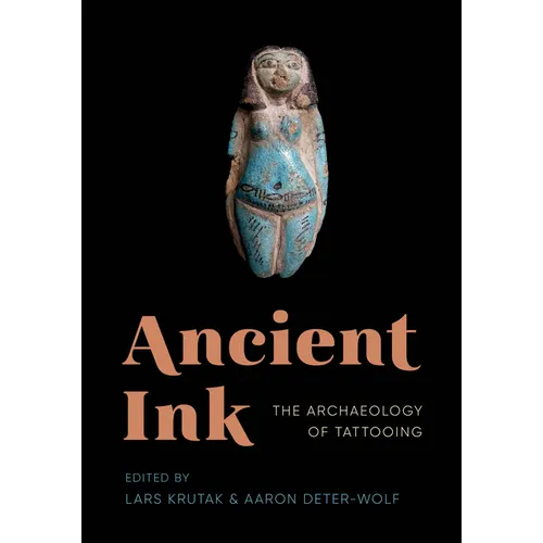 Ancient Ink: The Archaeology of Tattooing