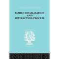 Family: Socialization and Interaction Process