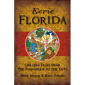 Eerie Florida: Chilling Tales from the Panhandle to the Keys