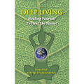 Deep Living: Healing Yourself To Heal the Planet