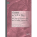 China's Achilles' Heel: The Belt and Road Initiative and Its Indian Discontents