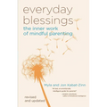 Everyday Blessings: The Inner Work of Mindful Parenting