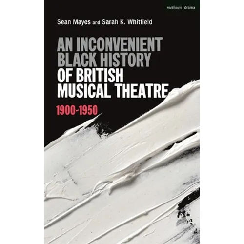 An Inconvenient Black History of British Musical Theatre: 1900 - 1950