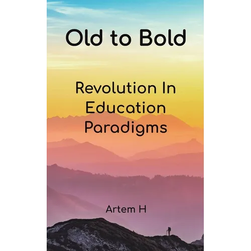 Old to Bold: Revolution In Education Paradigms