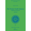 The Persian Textile Industry in Historical Perspective 1500-1925