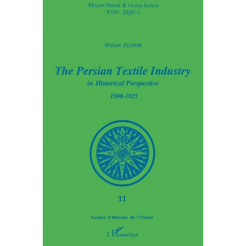 The Persian Textile Industry in Historical Perspective 1500-1925