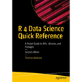 R 4 Data Science Quick Reference: A Pocket Guide to Apis, Libraries, and Packages