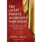 The Covert Passive-Aggressive Narcissist: Recognizing the Traits and Finding Healing After Hidden Emotional and Psychological Abuse - Paperback
