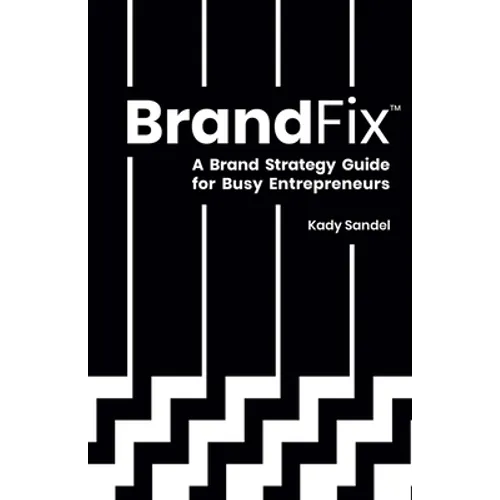 BrandFix: A Brand Strategy Guide for Busy Entrepreneurs