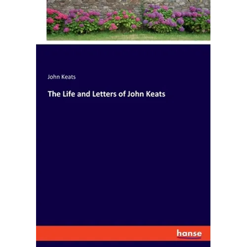 The Life and Letters of John Keats