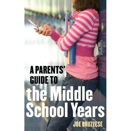 A Parents' Guide to the Middle School Years