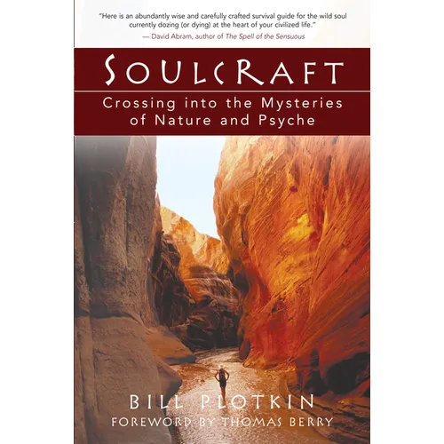 Soulcraft: Crossing Into the Mysteries of Nature and Psyche