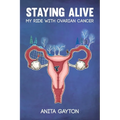 Staying Alive: My Ride with Ovarian Cancer