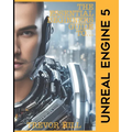 The Essential Beginners Guide to Unreal Engine 5: 2023 Edition