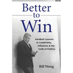 Better to Win: Hardball Lessons in Leadership, Influence, & the Craft of Politics