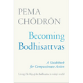 Becoming Bodhisattvas: A Guidebook for Compassionate Action