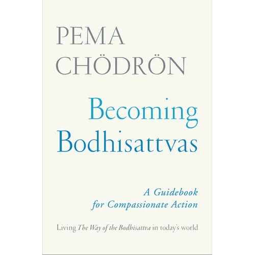 Becoming Bodhisattvas: A Guidebook for Compassionate Action