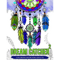 Dream Catcher Coloring Book For Adults: Native American Dream Catcher & Feather Designs for all ages