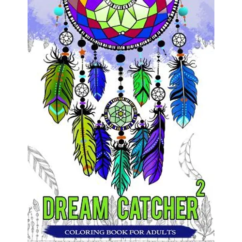 Dream Catcher Coloring Book For Adults: Native American Dream Catcher & Feather Designs for all ages