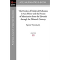 The Decline of Medieval Hellenism in Asia Minor and the Process of Islamization from the Eleventh through the Fifteenth Century