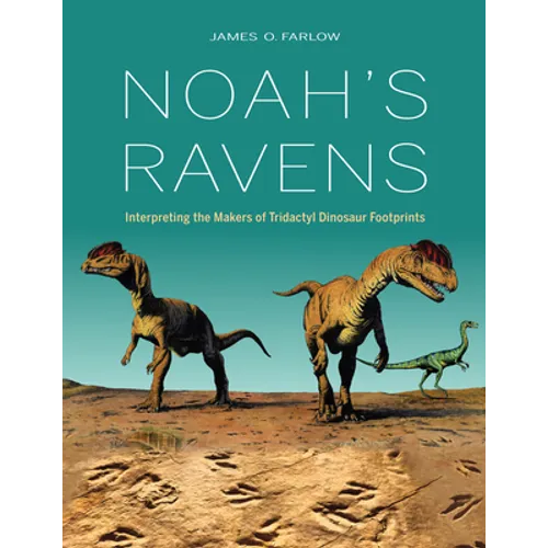 Noah's Ravens: Interpreting the Makers of Tridactyl Dinosaur Footprints