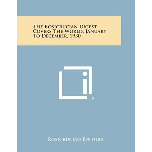 The Rosicrucian Digest Covers the World, January to December, 1930