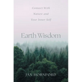 Earth Wisdom: Connect With Nature and Your Inner Self