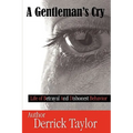 A Gentleman's Cry: Life of Betrayal and Dishonest Behavior