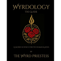 Wyrdology (The Guide): a Sacred Science for the Human and Soul