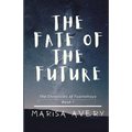 The Fate of the Future: The Chronicles of Fuamahoya: Book 1