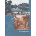 Pioneer of Tropical Landscape Architecture: William Lyman Phillips in Florida