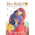 Soul Kindling: Ignite Your Sacred, Creative Heart