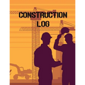 Construction Site Log Book: Daily Activity Management Book For Building Sites, Equipment And Repair Notebook, Project Planner, Superintendent Jobsite