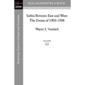 Serbia Between East and West: The Events of 1903-1908