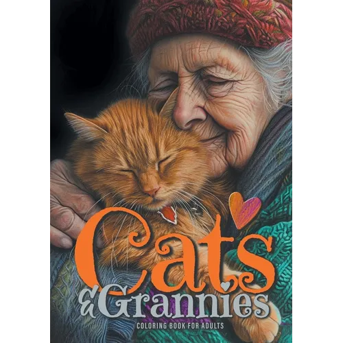 Cats and Grannies Coloring Book for Adults: Cats Coloring Book for Adults Grayscale Cats Coloring Book funny and lovely Portraits coloring book 52P