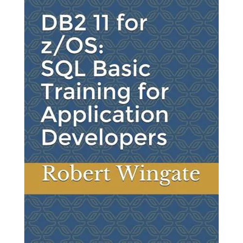DB2 11 for z/OS: SQL Basic Training for Application Developers