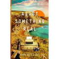 About Something Real