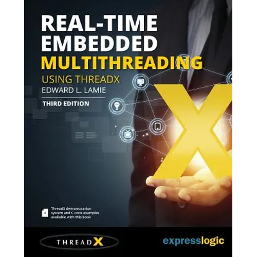 Real-Time Embedded Multithreading Using ThreadX: Third Edition