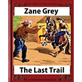 The Last Trail, by Zane Grey, Historical