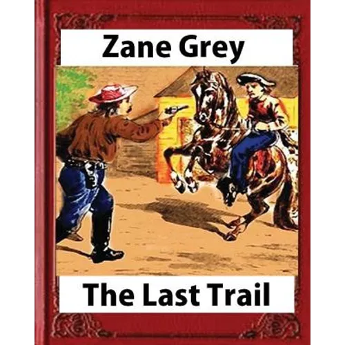 The Last Trail, by Zane Grey, Historical