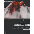 MAXON Cinema 4D R20: A Detailed Guide to Texturing, Lighting, and Rendering