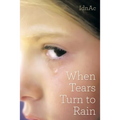 When Tears Turn to Rain