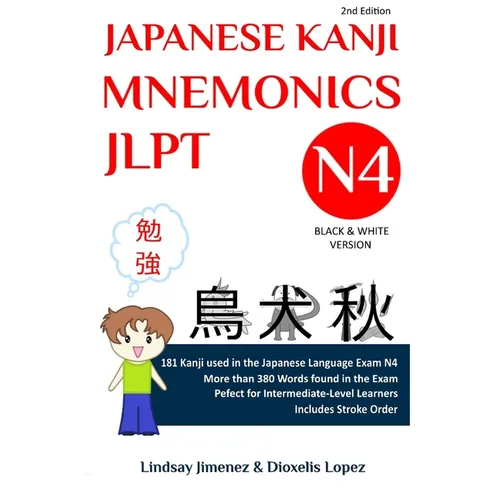 Japanese Kanji Mnemonics Jlpt N4: 181 Kanji Found in the Japanese Language Exam N4