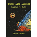 Dreamer at the End of the Universe: One Life in Two Worlds
