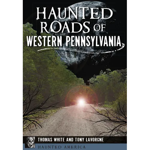 Haunted Roads of Western Pennsylvania