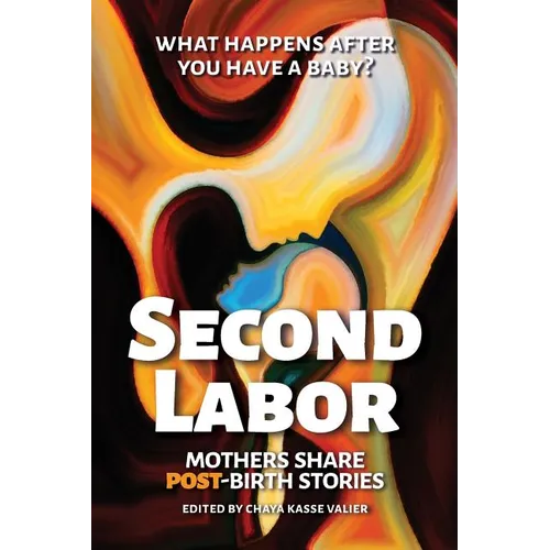 Second Labor: Mothers Share POST-Birth Stories