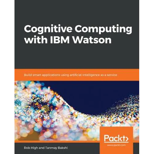Cognitive Computing with IBM Watson