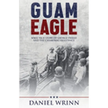 Guam Eagle: WWII True Story of George Tweed and the Chamorro Resistance